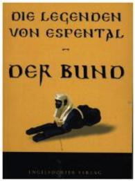 Die Legenden von Espental - Der Bund (Die Legenden von Espental) （2014. 690 S. 190 mm）