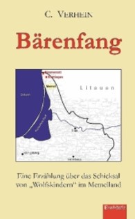 Bärenfang : Eine Erzählung über das Schicksal von "Wolfskindern" im Memelland （2013. 133 S. 190 mm）