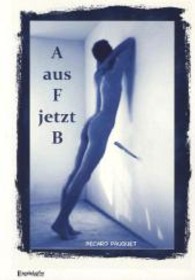 A aus F jetzt B （2013. 301 S. 210 mm）