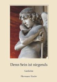 Denn Sein ist nirgends : Gedichte （2013. 88 S. 210 mm）