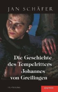 Die Geschichte des Tempelritters Johannes von Greilingen : Erzählung （2013. 72 S. 190 mm）