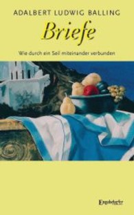 Briefe : Wie durch ein Seil miteinander verbunden. Von der Freude und der Heilkraft des Briefe- und Tagebuch-Schreibens （2013. 79 S. 190 mm）