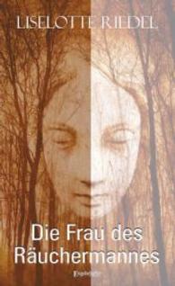 Die Frau des Räuchermannes : Roman （2013. 308 S. 190 mm）