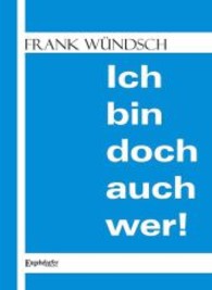 Ich bin doch auch wer! （2013. 217 S. 210 mm）