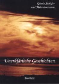 Unerklärliche Geschichten : Anthologie （2013. 122 S. 210 mm）