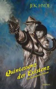 Quintessenz der Existenz : Ein dystopischer Roman （2014. 243 S. 190 mm）