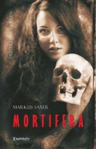 MORTIFERA : Düstere Geschichten （2014. 185 S. 190 mm）