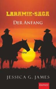 Laramie-Saga - Der Anfang （2., überarb Aufl. 2014. 226 S. 190 mm）