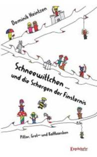 Schneewittchen ... und die Schergen der Finsternis : Pittor, Grot- und Kafkaesken （2014. 177 S. 190 mm）