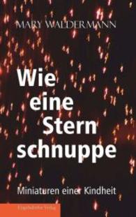 Wie eine Sternschnuppe : Miniaturen einer Kindheit （2013. 95 S. 190 mm）