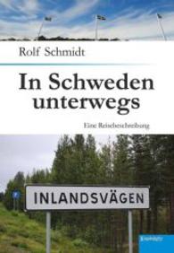 In Schweden unterwegs : Eine Reisebeschreibung （2014. 144 S. m. zahlr. SW- u. Farbabb. 210 mm）