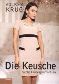 Die Keusche : Sechs Liebesgeschichten （2014. 318 S. 210 mm）