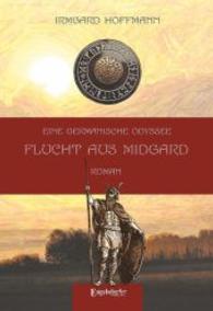Eine germanische Odyssee: Flucht aus Midgard : Roman （2014. 367 S. 210 mm）