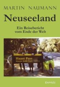 Neuseeland : Ein Reisebericht vom Ende der Welt （2014. 96 S. m. zahlr. farb. Abb. 210 mm）