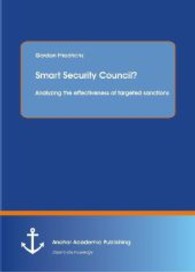 Smart Security Council? Analyzing the effectiveness of targeted sanctions （2012. 154 S. 270 mm）
