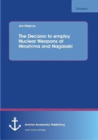 The Decision to employ Nuclear Weapons at Hiroshima and Nagasaki