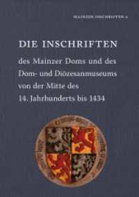 Die Inschriften des Mainzer Doms und des Dom- und Diözesanmuseums von der Mitte des 14. Jahrhunderts bis 1434 (Die deutschen Inschriften) （2016. 144 S. 2 Grundrisse. 21 cm）