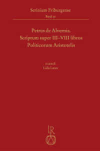 Petrus de Alvernia. Scriptum super III-VIII libros Politicorum Aristotelis : Edizione, introduzione e note (Scrinium Friburgense 50) （2021. 860 S. 15 SW-Abb. 24 cm）