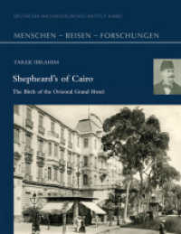 Shepheard's of Cairo : The Birth of the Oriental Grand Hotel (Menschen - Reisen - Forschungen 5) （2019. 120 S. 52 SW-Abb., 63 Farbabb. 27 cm）