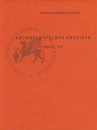 Archäologischer Anzeiger : 2. Halbband 2018 (Archäologischer Anzeiger) （2019. 220 S. 91 SW-Abb., 153 Farbabb. 28 cm）
