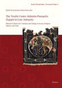 The Textile Centre Akhmim-Panopolis (Egypt) in Late Antiquity. Material Evidence for Continuity and Change in Society, R (Studia Panopolitana 4) （2020 232 S. 48 SW-Abb., 181 Farbabb. 29.7 cm）