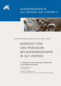 Nordost-Tor und persische Belagerungsrampe in Alt-Paphos : IV. Skulpturen, Votivmonumente und Bauteile in der Belagerungsrampe (Ausgrabungen in Alt-Paphos auf Cypern 9) （2019. 372 S. 3 Beilagen. 29.7 cm）
