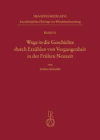 Wege in die Geschichte durch Erzählen von Vergangenheit in der Frühen Neuzeit (Imagines Medii Aevi. Interdisziplinäre Beiträge zur Mittelalterforschung 51) （2020. 396 S. 1 SW-Abb., 31 Farbabb. 24 cm）