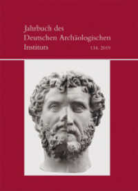 Jahrbuch des Deutschen Archäologischen Instituts (Jahrbuch des Deutschen Archäologischen Instituts 134) （2019. 356 S. 200 SW-Abb., 65 Farbabb. 29.7 cm）