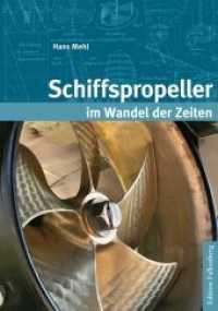 Schiffspropeller im Wandel der Zeiten （2014. 152 S. 231 Abb. 23.5 cm）