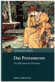 Das Pentameron : Das Märchen der Märchen. Vollständige deutsche Ausgabe