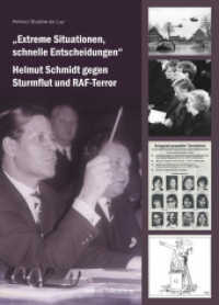 "Extreme Situationen, schnelle Entscheidungen" : Helmut Schmidt gegen Sturmflut und RAF-Terror （2022. 224 S. 250 mm）