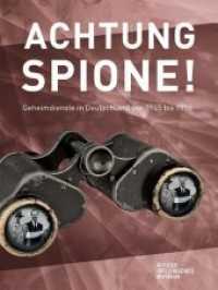 Achtung Spione! : Geheimdienste in Deutschland 1945 Bis 1956 - Katalog