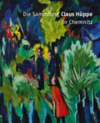 Die Sammlung Claus Hüppe in Chemnitz : Katalog zur Ausstellung in den Kunstsammlungen Chemnitz, 2017 （2017. 80 S. m. 50 Farbabb. 30 cm）