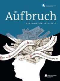 Im Aufbruch : Reformation 1517-1617. Katalog zur Ausstellung im Braunschweigischen Landesmuseum und Evangelische Akademie Abt. Jerusalem （2017. 456 S. m 346 Farbabb. 28 cm）