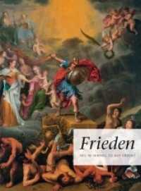 Frieden : Wie im Himmel, so auf Erden? （2018. 288 S. 192 meist farbige Abb. 300 mm）