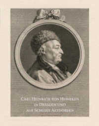 Carl Heinrich von Heineken in Dresden und auf Schloss Altdöbern （2018. 456 S. 290 meist farbige Abb. 27 cm）