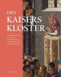 Des Kaisers Kloster : Die Chemnitzer Abtei im Kontext kaiserlicher Politik und benediktinischer Wirkungsgeschichte （2018. 200 S. 120 meist farbige Abb. 30 cm）