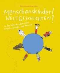 Menschenskinder! Weltgeschichten! : in den Völkerkundemuseen Leipzig, Dresden und Herrnhut （2018. 48 S. m. zahlr. farb. Illustr. 26.5 cm）