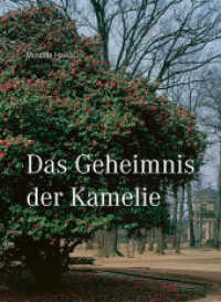 Das Geheimnis der Kamelie （2. Aufl. 2022. 72 S. 102 meist farbige Abb. 23.5 cm）