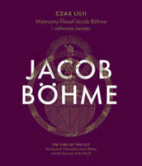 Czas Lilii / The Time of the Lily : Filozof mistyczny Jacob Böhme i odnowa swiata / The Mystical Philosopher Jacob Böhme and the Renewal of the World （2022. 296 S. 178 colored illustrations. 26 cm）