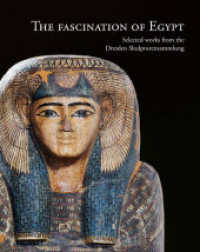 The fascination of Egypt : Selected works from the Dresden Skulpturensammlung （2022. 192 S. 188 farbige Abb. 25 cm）