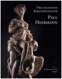 Der sächsische Barockbildhauer Paul Heermann （2022. 124 S. 92 meist farbige Abb. 250 mm）