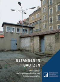 Gefangen in Bautzen : Beiträge zur Gefängnisgeschichte und Erinnerungskultur (Sächsische Gedenkstätten 19) （2024. 264 S. 51 meist farbige Abb. 23 cm）