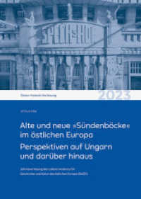 Alte und neue »Sündenböcke« im östlichen Europa : Perspektiven auf Ungarn und darüber hinaus. Oskar-Halecki-Vorlesung 2023 （2025. 40 S. 4 meist farbige Abb. 24 cm）