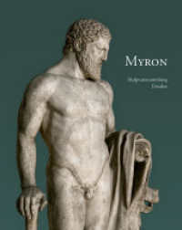 Myron : Ein bedeutender griechischer Bildhauer der hochklassischen Epoche （2025. 96 S. 99 meist farbige Abb. 25 cm）