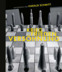 Krieg, Frieden, Versöhnung : Ein Fotoessay （2025. 196 S. 115 meist farbige Abb. 28 cm）