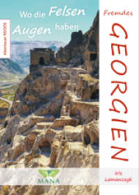 Fremdes Georgien : Wo die Felsen Augen haben (Abenteuer REISEN 13) （2020. 250 S. 30 Abb. 20 cm）