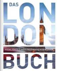 London. Das Buch : Highlights einer faszinierenden Stadt (KUNTH Das Buch) （1. Auflage. 2018. 304 S. m. zahlr. farbfotos. 302 mm）