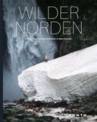 KUNTH Bildband Wilder Norden : Einzigartige Naturlandschaften in Skandinavien (Bildbände/illustrierte Bücher) （1. Auflage. 2019. 424 S. 300 mm）