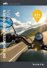Abgefahren, Die schönsten Bikertouren Alpen (KUNTH Abgefahren) （1. Auflage. 2020. 328 S. 270 mm）